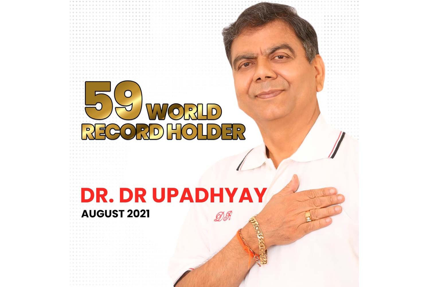 The 59 World Record Holder, Master Blaster – Global Lyricist and Novelist Dr.D.R.Upadhyay
